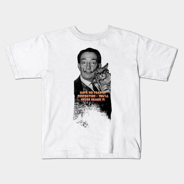 Quote for Salvador Dali, Have no fear of perfection - you&#39;ll never reach it. Kids T-Shirt by KoumlisArt